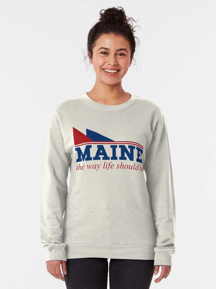 Discover Maine the way life should be Pullover Sweatshirts