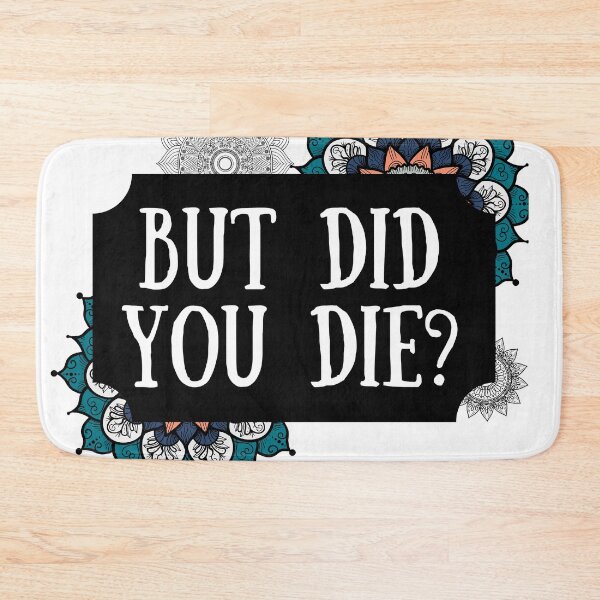 Item preview, But Did You Die? Funny Mom Quote designed and sold by justjen86.