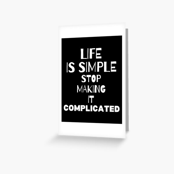 LIFE IS SIMPLE Greeting Card