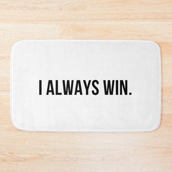 Item preview, I always win. (Black letters) designed and sold by my-wanderlustjo.