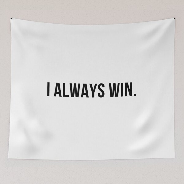 Item preview, I always win. (Black letters) designed and sold by my-wanderlustjo.