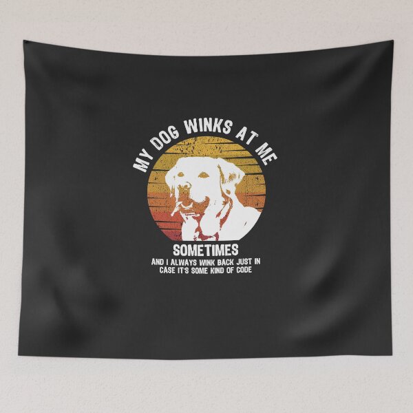 Item preview, My Dog Winks At Me Sometimes designed and sold by ProArtzilla.