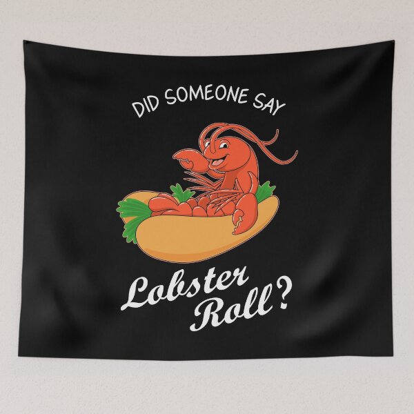 Item preview, Funny Seafood Lover Did Someone Say Lobster Roll print designed and sold by jakehughes2015.