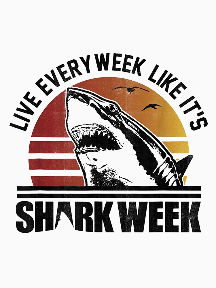 live every week like shark week shirt