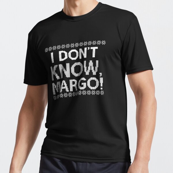 "I don&x27;t KNOW, MARGO!" Essential Active T-Shirt