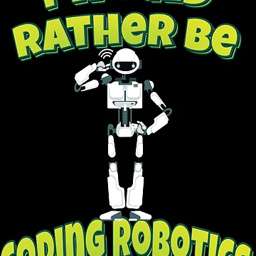 Artwork thumbnail, I Would Rather Be Coding Robotics by ProjectRobotics
