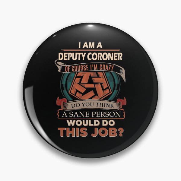 Item preview, Deputy Coroner T Shirt - Sane Person Gift Item Tee designed and sold by eaneyjulie.