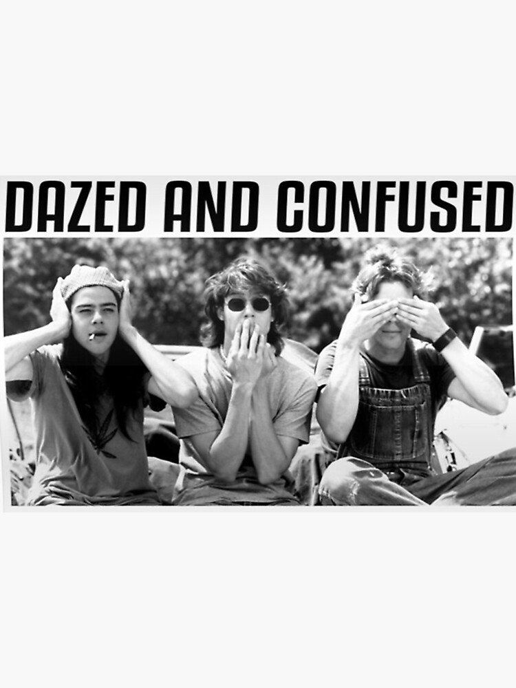 Discover dazed and confused Premium Matte Vertical Poster