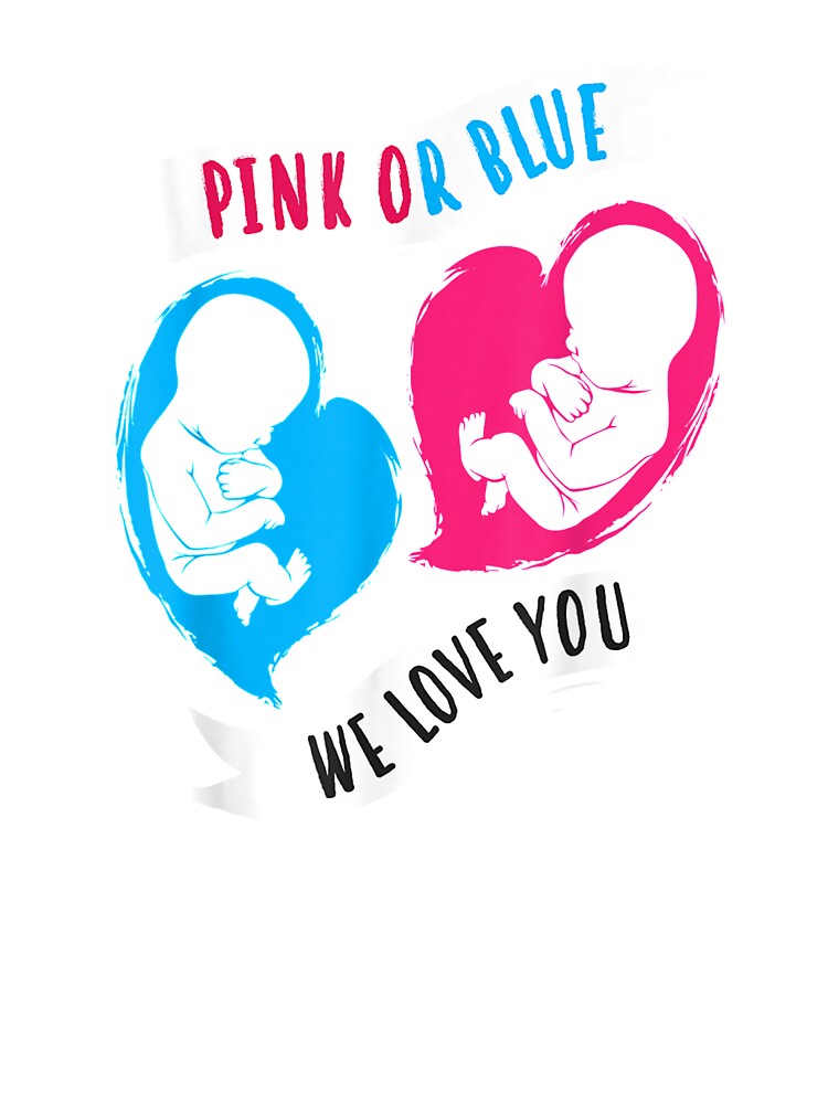 Pink Or Blue We Love You T-Shirt - Boy Or Girl Family Gift Pink Or Blue We Love You T-Shirt - Boy Or Girl Family Gift