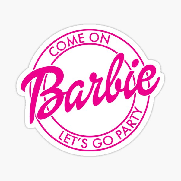 "Come On Barbie Let’s Go Party" Sticker for Sale by PulPleshop | Redbubble