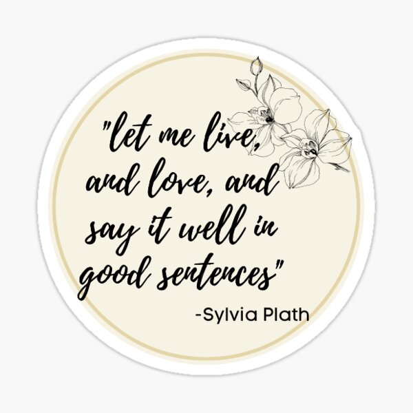 Sylvia Plath Quote Sticker  Sticker
