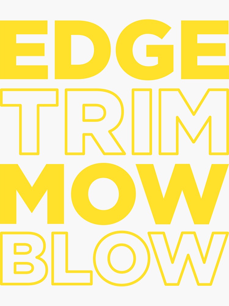 "Edge, Trim, Mow, Blow " Sticker for Sale by Travels2 Redbubble