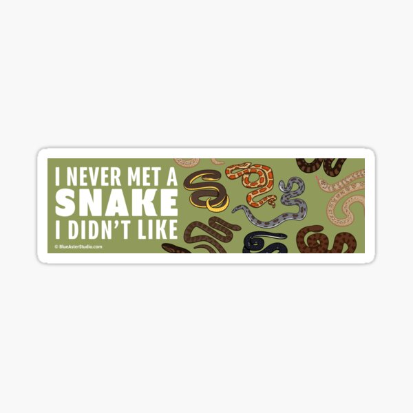 I Never Met A Snake I Didn't Like Sticker