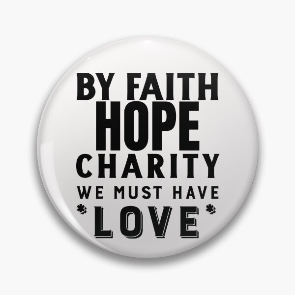 Item preview, By Faith, Hope, Charity. We Must Have Love designed and sold by Tish K..
