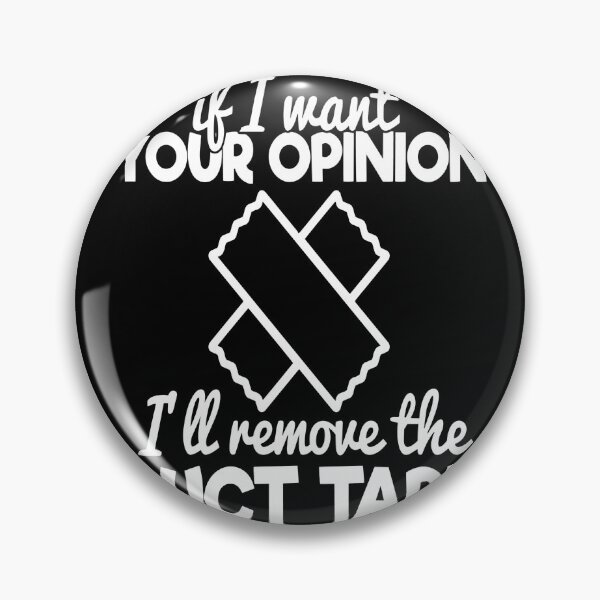 Item preview, If I Want Your Opinion, I'll Remove The Duct Tape-funny gift idea for Father's day designed and sold by BRtisticDesigns.