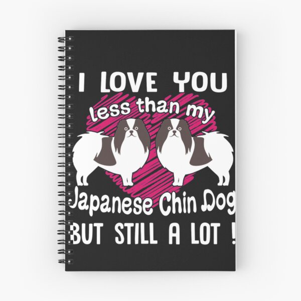 Item preview, Love You Less Than Japanese Chin Dog designed and sold by StarcyWol.