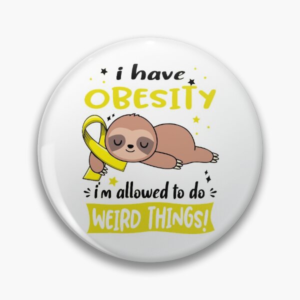 Item preview, Obesity Awareness Funny I have Obesity i'm allowed to do Weird Things! designed and sold by JanetShop809.