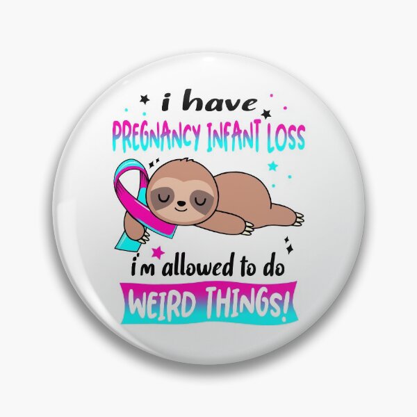Item preview, Pregnancy Infant Loss Awareness Funny I have Pregnancy Infant Loss i'm allowed to do Weird Things! designed and sold by JanetShop809.