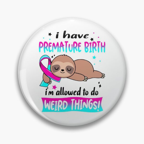 Item preview, Premature Birth Awareness Funny I have Premature Birth i'm allowed to do Weird Things! designed and sold by JanetShop809.