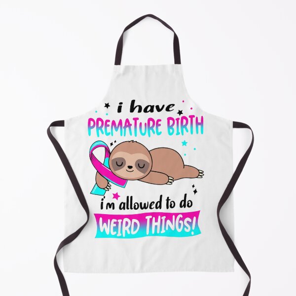 Item preview, Premature Birth Awareness Funny I have Premature Birth i'm allowed to do Weird Things! designed and sold by JanetShop809.