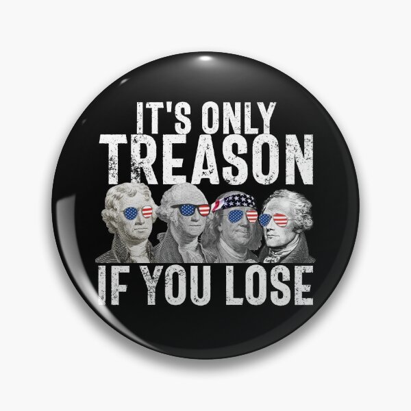 Artikelvorschau, It's Only Treason If You Lose Founding Fathers 4th of July Gear entworfen und verkauft von DynamicDesign.