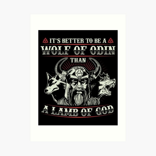 Better To Be Wolf Of Odin Than A Lamb Of God Art Prints | Redbubble