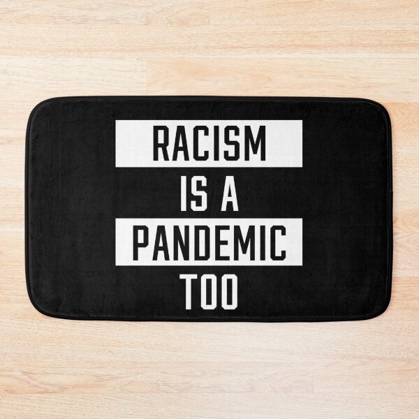 Item preview, Racism is a pandemic too  designed and sold by kimart18.