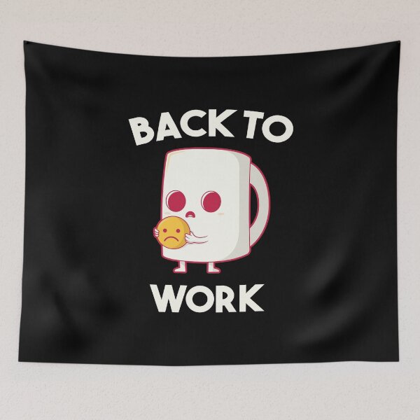 Item preview, Return Back To Work After Working From Home Coffee Cry for Coffee  designed and sold by Alaadin Bendali Braham.
