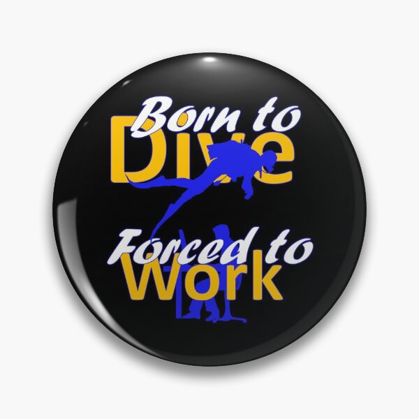 Item preview, Born to Dive Forced to Work Diver Scuba Diving Sports Hobby designed and sold by AndiHK.