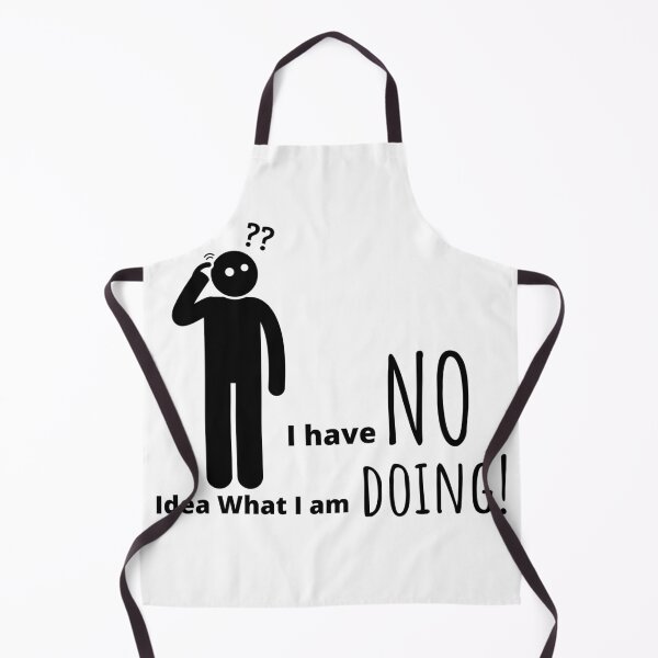 Item preview, I Have No Idea What I Am Doing designed and sold by Fioranoclthing.