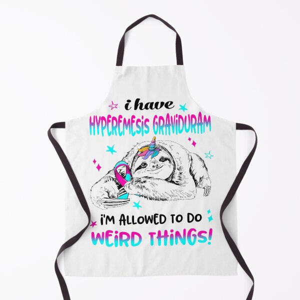 Item preview, I have Hyperemesis Graviduram i'm allowed to do Weird Things designed and sold by ElizabethS809.