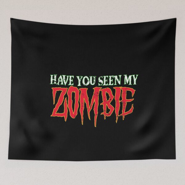 Item preview, have you seen my zombie - funny humorous designed and sold by ildafdhome.