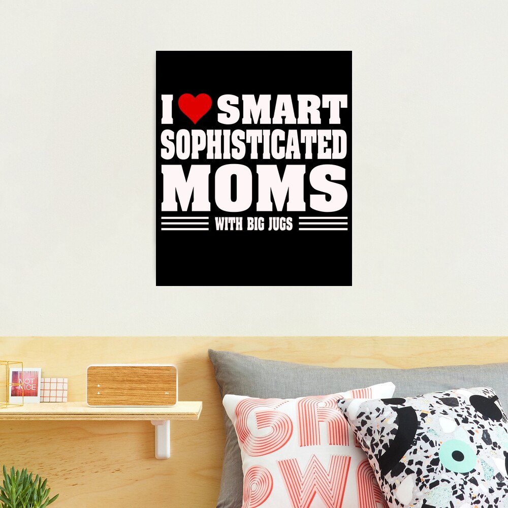 I Love Hot Moms | I Love Smart Sophisticated Moms with Big Jugs