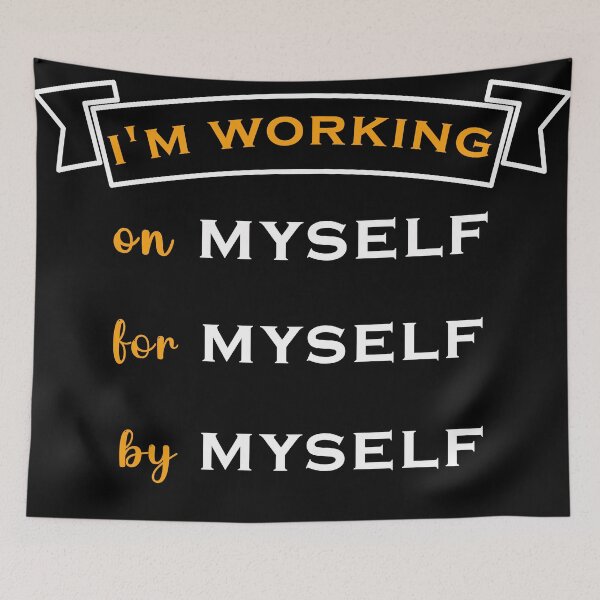 Item preview, I'm Working on myself for myself by myself quote designed and sold by zakariadesigner.