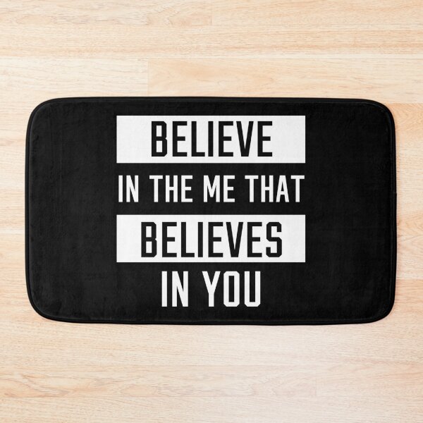 Item preview, BELIEVE IN THE ME THAT BELIEVES IN YOU  designed and sold by kimart18.