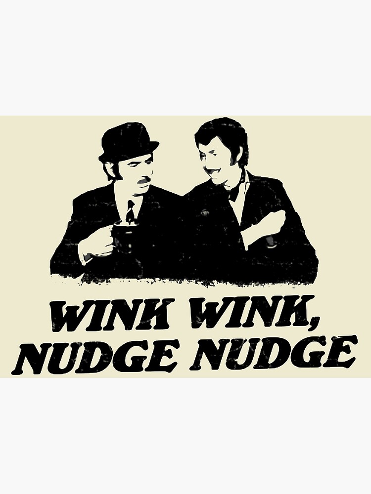 Wink Wink Nudge Nudge Poster By Firewallmud Redbubble 7736