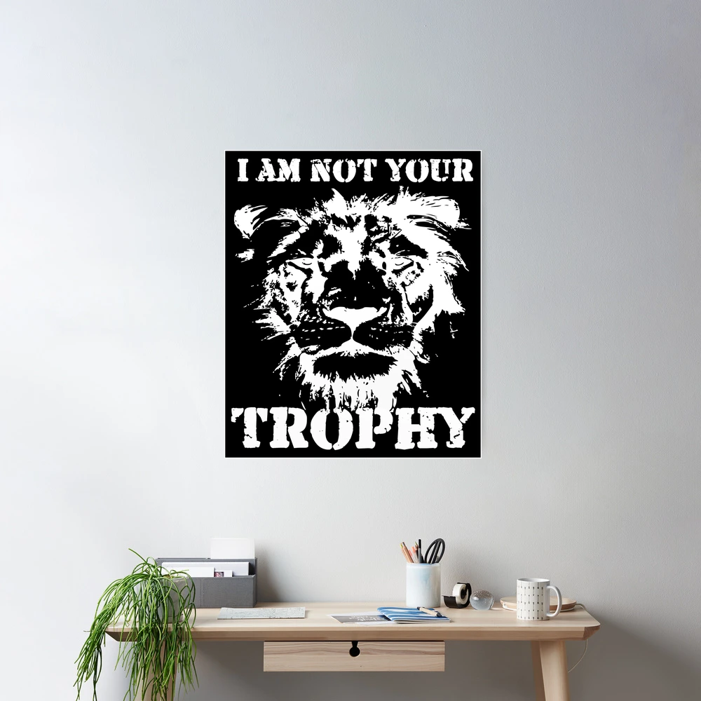 I Am Not Your Trophy Lion design T-