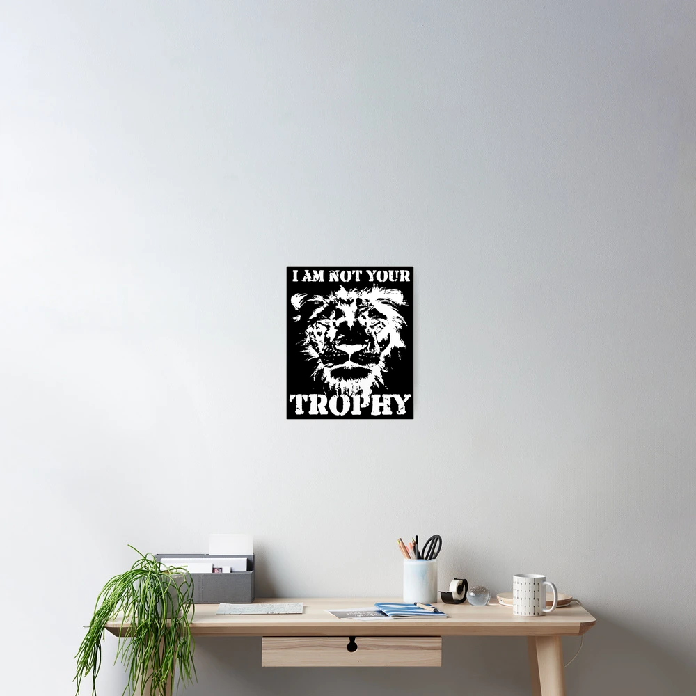 I Am Not Your Trophy Lion design T-
