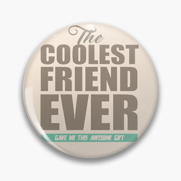 Item preview, The Coolest Friend Ever Gave Me This Awesome Gift - Earth Tones Version designed and sold by mLoyal.