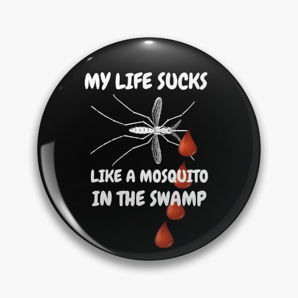 Item preview, My Life Sucks Like A Mosquito In The Swamp designed and sold by RGRamsey.