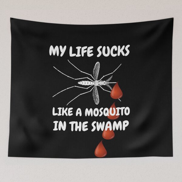 Item preview, My Life Sucks Like A Mosquito In The Swamp designed and sold by RGRamsey.