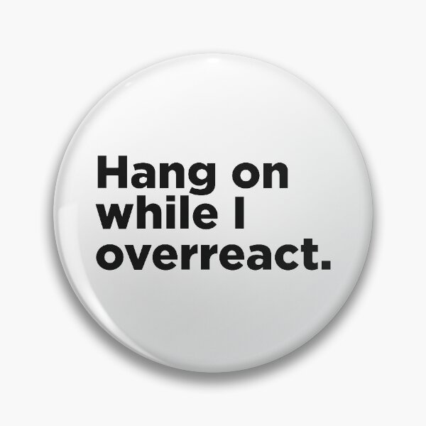 Item preview, Hang On While I Overreact. designed and sold by Memefy.