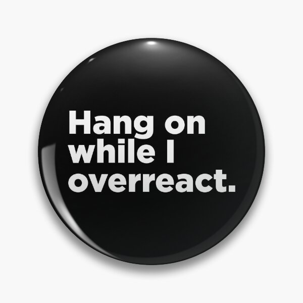 Item preview, Hang On While I Overreact. 2 designed and sold by Memefy.