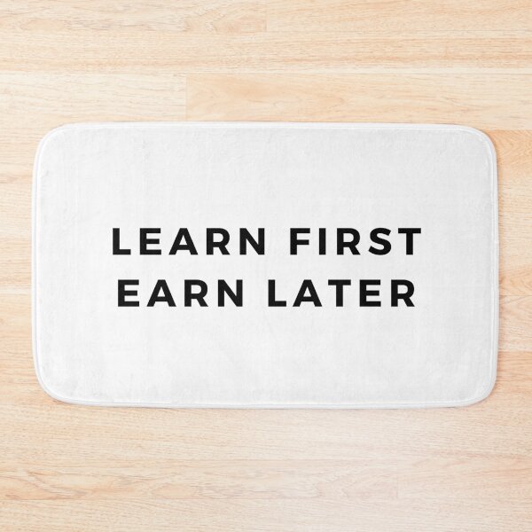 Item preview, Learn First Earn Later, Business Quote for Entrepreneur, Investor, and Trader designed and sold by joshrafg.