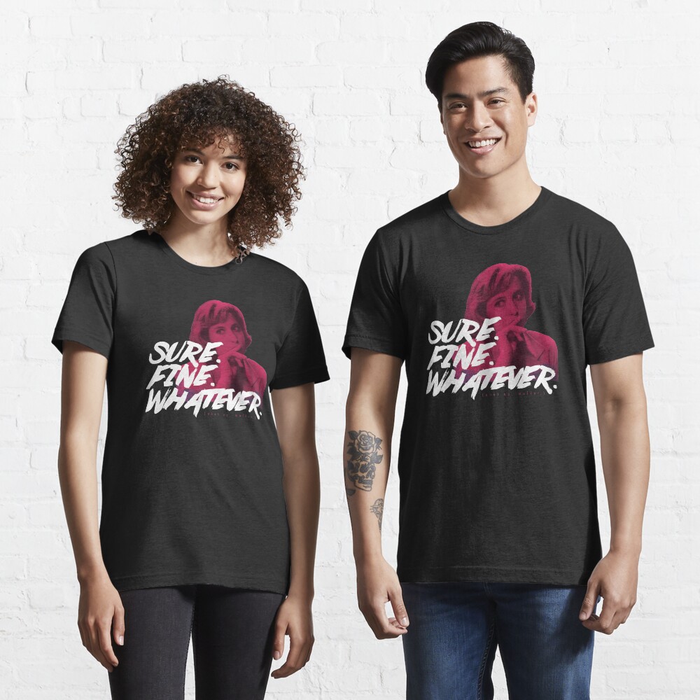 Sure. Fine. Whatever. (Pink) Essential T-Shirt