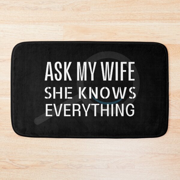 Item preview, Ask my wife she knows everything - Miss know it all - Search Engine designed and sold by For the love of Pixels.