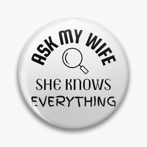 Item preview, Ask my wife she knows everything - Miss know it all - Search Engine designed and sold by For the love of Pixels.