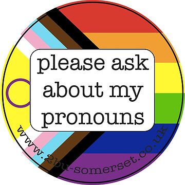 Artwork thumbnail, Please Ask About My Pronouns by 2BU-Somerset