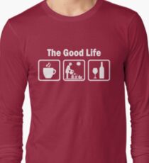 Womens Funny Gardening Shirt The Good Life Long Sleeve T-Shirt