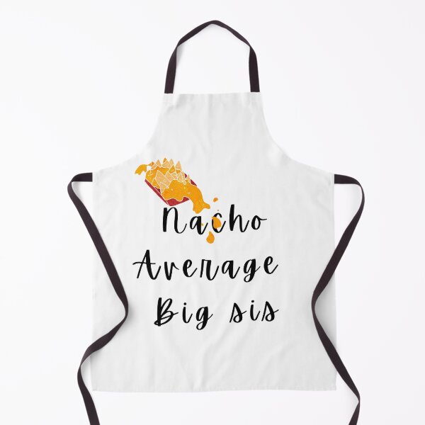 Item preview, Nacho Average Big Sis designed and sold by Nikiolilalala.